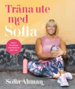 Träna Ute Med Sofia - Enkla Övningar För Rörelse Året Om