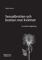 Sexualbrotten Och Brotten Mot Kvinnor  - En Praktisk Vägledning