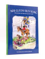 När Gustav Blev Kung - En Sagolik Historia Om Gustav Vasa
