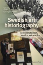 Swedish Art Historiography - Institutionalization, Identity, And Practice