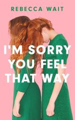 I`m Sorry You Feel That Way