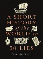 A Short History Of The World In 50 Lies