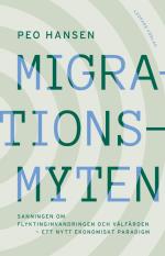 Migrationsmyten - Sanningen Om Flyktinginvandringen Och Välfärden - Ett Nytt Ekonomiskt Paradigm