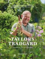 Taylors Trädgård - Odlingstips För Blommor, Grönsaker, Frukter Och Bär