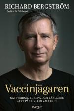 Vaccinjägaren - Om Sveriges, Europas Och Världens Jakt På Vaccin Mot Covid-19