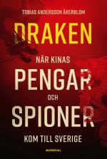 Draken - När Kinas Pengar Och Spioner Kom Till Sverige