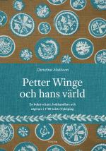 Petter Winge Och Hans Värld - En Boktryckare, Bokhandlare Och Utgivare I 1700-talets Nyköping