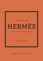 Lilla Boken Om Hermès- Historien Om Det Ikoniska Modehuset