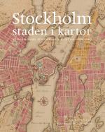 Stockholm, Staden I Kartor - 1590-1940