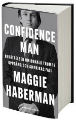 Confidence Man - Berättelsen Om Donald Trumps Uppgång Och Amerikas Fall