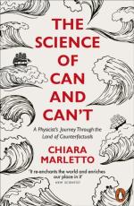 Science Of Can And Can`t - A Physicist`s Journey Through The Land Of Counte