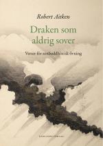 Draken Som Aldrig Sover - Verser För Zenbuddhistisk Utövning