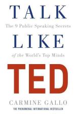 Talk Like Ted - The 9 Public Speaking Secrets Of The World`s Top Minds