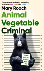 Animal Vegetable Criminal - When Nature Breaks The Law