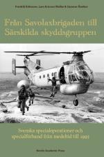 Från Savolaxbrigaden Till Särskilda Skyddsgruppen - Svenska Specialoperationer Och Specialförband Från Medeltid Till 1995