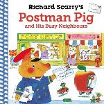 Richard Scarry`s Postman Pig And His Busy Neighbours