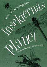 Insekternas Planet - Om Småkrypen Vi Inte Kan Leva Utan