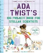 Ada Twist`s Big Project Book For Stellar Scientists