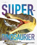 Superdinosaurier - De Största Och Snabbaste Förhistoriska Djuren