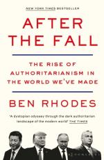 After The Fall - The Rise Of Authoritarianism In The World We`ve Made