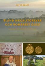 Bland Megalitgravar Och Romerskt Guld - Västsvensk Forntid I Nytt Ljus