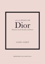 Lilla Boken Om Dior - Historien Om Det Ikoniska Modehuset