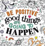 Be Positive- Good Things Are Going To Happen