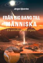 Från Big Bang Till Människa - En Astrobiologisk Exposé