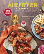 Airfryer-kokboken - Snabbt, Hälsosamt Och Läckert