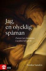 Jag, En Olycklig Spåman - Poeten Lasse Johansson Lucidors Liv Och Tid