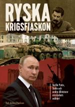 Ryska Krigsfiaskon - Varför Putin, Stalin Och Andra Diktatorer Misslyckats Militärt