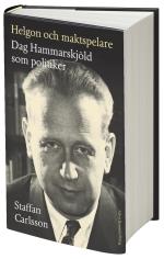 Helgon Och Maktspelare - Dag Hammarskjöld Som Politiker