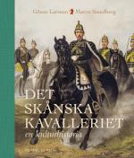 Det Skånska Kavalleriet - En Kulturhistoria