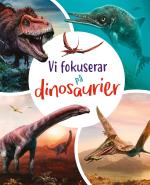 Vi Fokuserar På. Dinosaurier