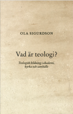 Vad Är Teologi? Teologisk Bildning I Akademi, Kyrka Och Samhälle