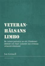 Veteranhälsans Limbo - En Intervjustudie Om Ett Försämrat Mående Och Ökat Lidande Hos Svenska Utlandsveteraner