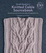 Norah Gaughan`s Knitted Cable Sourcebook - A Breakthrough Guide To Knitting