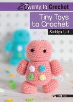20 To Crochet- Tiny Toys To Crochet