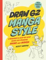 Draw Manga Style - A Beginner`s Step-by-step Guide For Drawing Anime And Ma