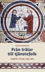 Från Trälar Till Tjänstefolk - Legofolk I Sverige 1250-1600