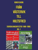 Från Västervik Till Hultsfred! - Svenska Musikfester 1966-1986. Del 1