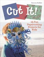 Cut It! - 15 Fun Papercutting Projects For Kids