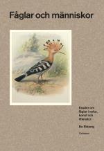 Fåglar Och Människor - Essäer Om Fåglar I Natur, Konst Och Litteratur