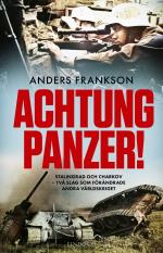 Achtung Panzer! - Stalingrad Och Charkov - Två Slag Som Förändrade Andra Världskriget