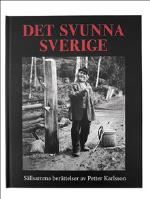 Det Svunna Sverige - Sällsamma Berättelser Av Petter Karlsson