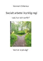 Socialt Arbete I Kyrklig Regi - Vad, Hur Och Varför?