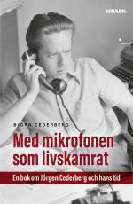 Med Mikrofonen Som Livskamrat - En Bok Om Jörgen Cederberg Och Hans Tid