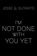 I`m Not Done With You Yet