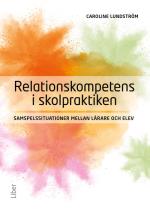 Relationskompetens I Skolpraktiken - Samspelssituationer Mellan Lärare Och Elev