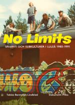 No Limits- Graffiti Och Subkulturer I Luleå 1980-1991